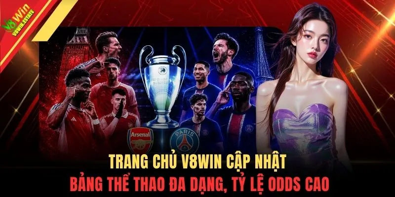 Thể thao V8WIN 3 Trang chủ V8WIN cập nhật bảng thể thao đa dạng, tỷ lệ odds cao